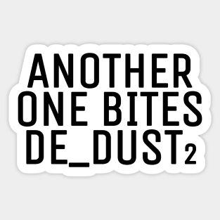 Another one bites the dust Sticker